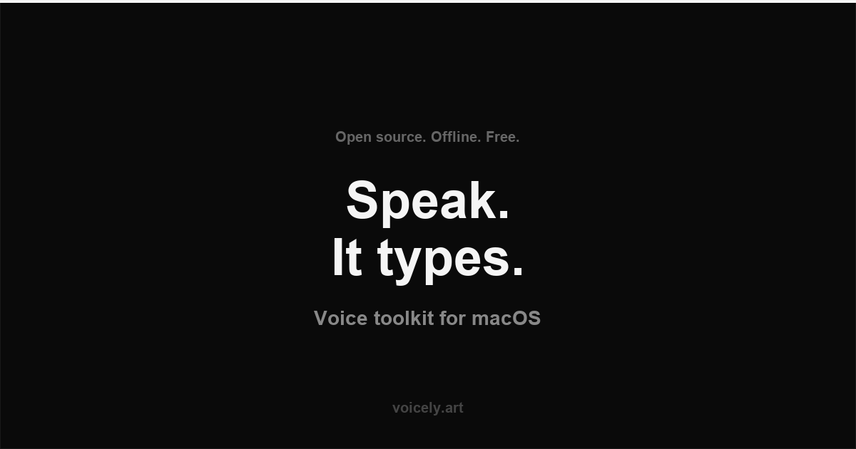 Voicely — Speak. It types. Open source, offline, free.