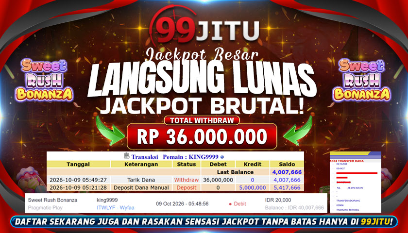 JACKPOT SLOT DI SWEET RUSH BONANZA RP 36.000.000,- DI 99JITU
