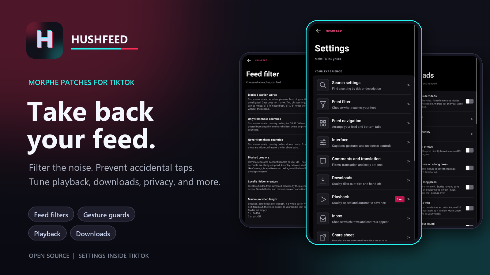 Hushfeed: take back your feed. Morphe patches for TikTok with feed filters, gesture guards, playback and download controls.