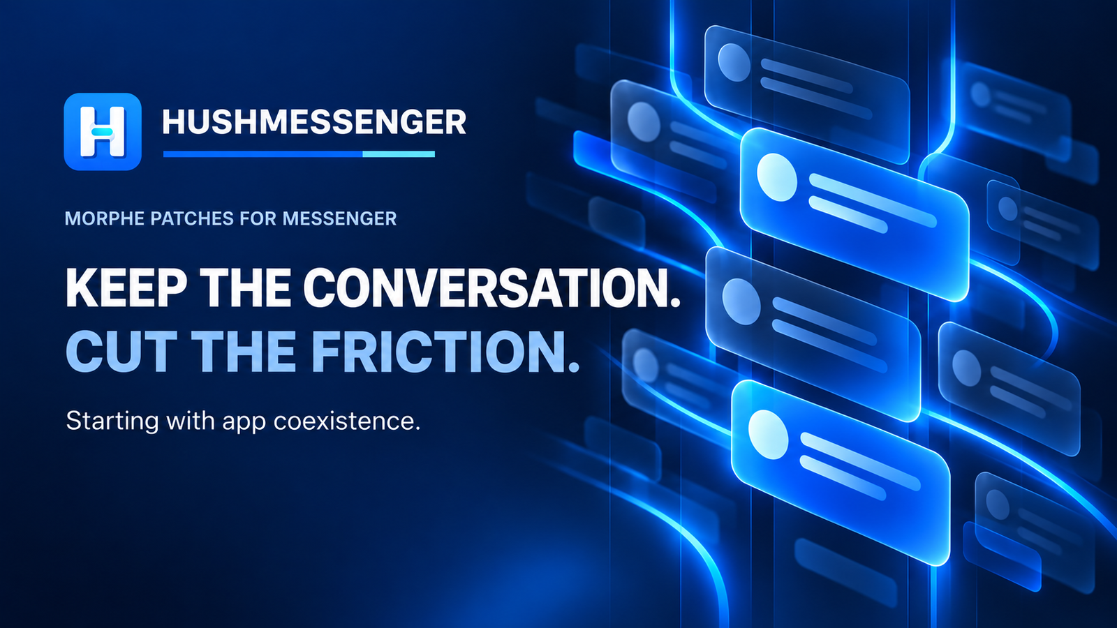 HushMessenger. Keep the conversation. Cut the friction.