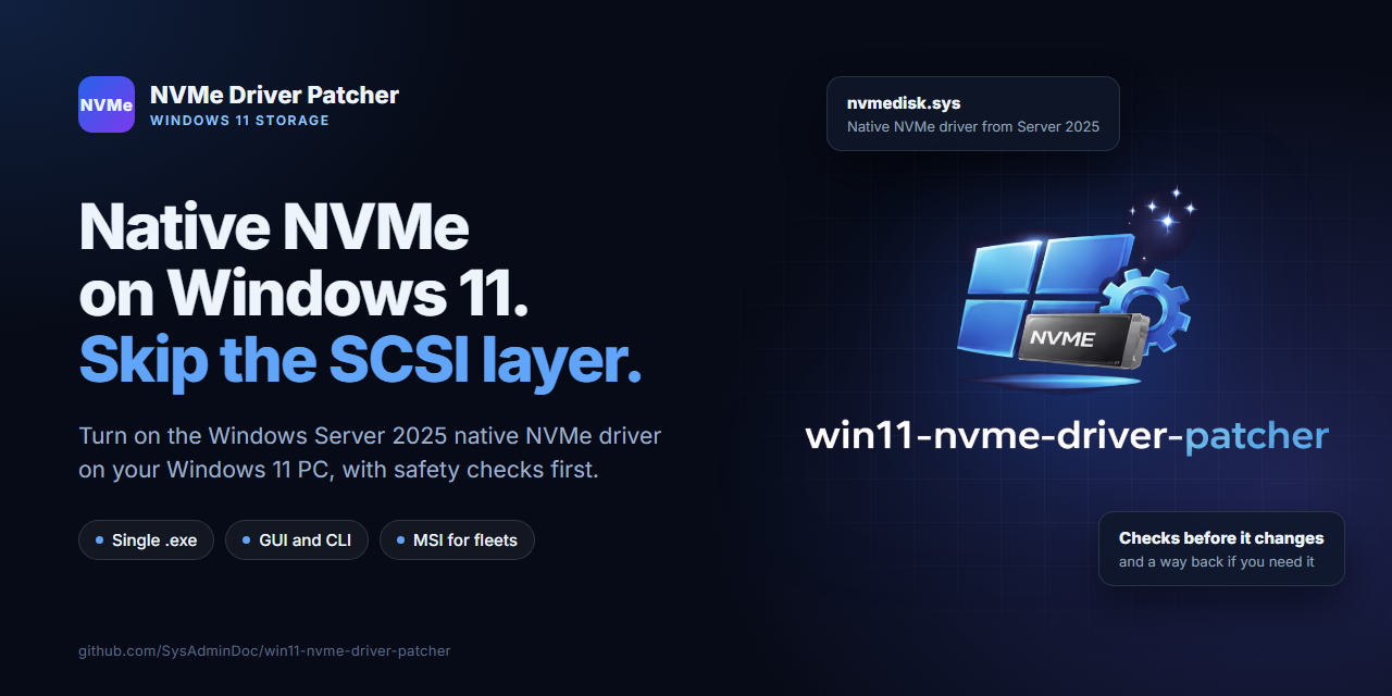 NVMe Driver Patcher: native NVMe on Windows 11, skipping the SCSI layer. Single exe, GUI and CLI, MSI for fleets.
