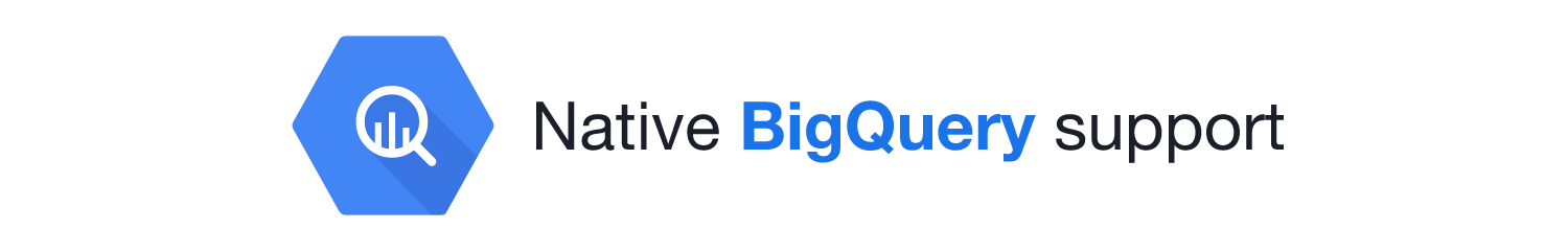 Native BigQuery support