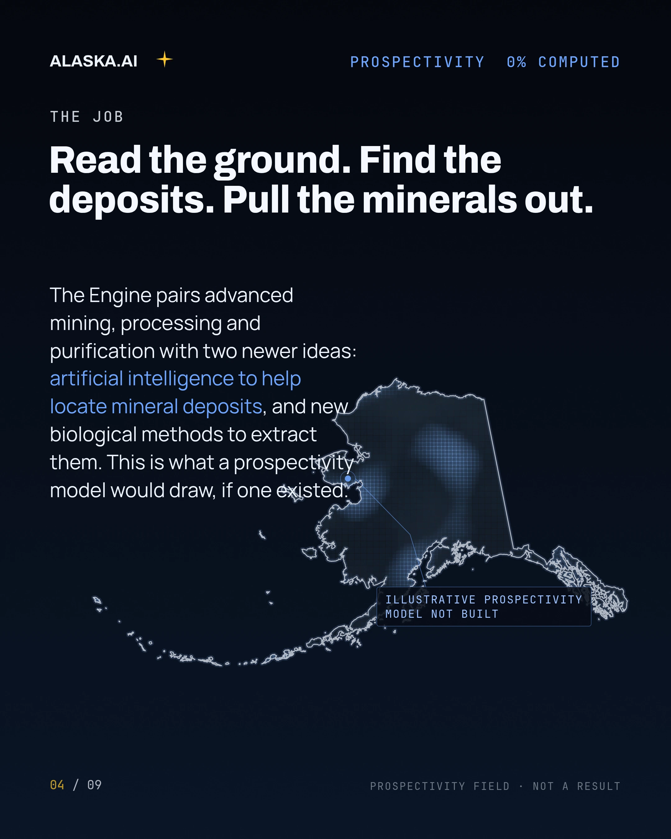 Read the ground. Find the deposits. Pull the minerals out. The Engine pairs advanced mining, processing and purification with two newer ideas, artificial intell
