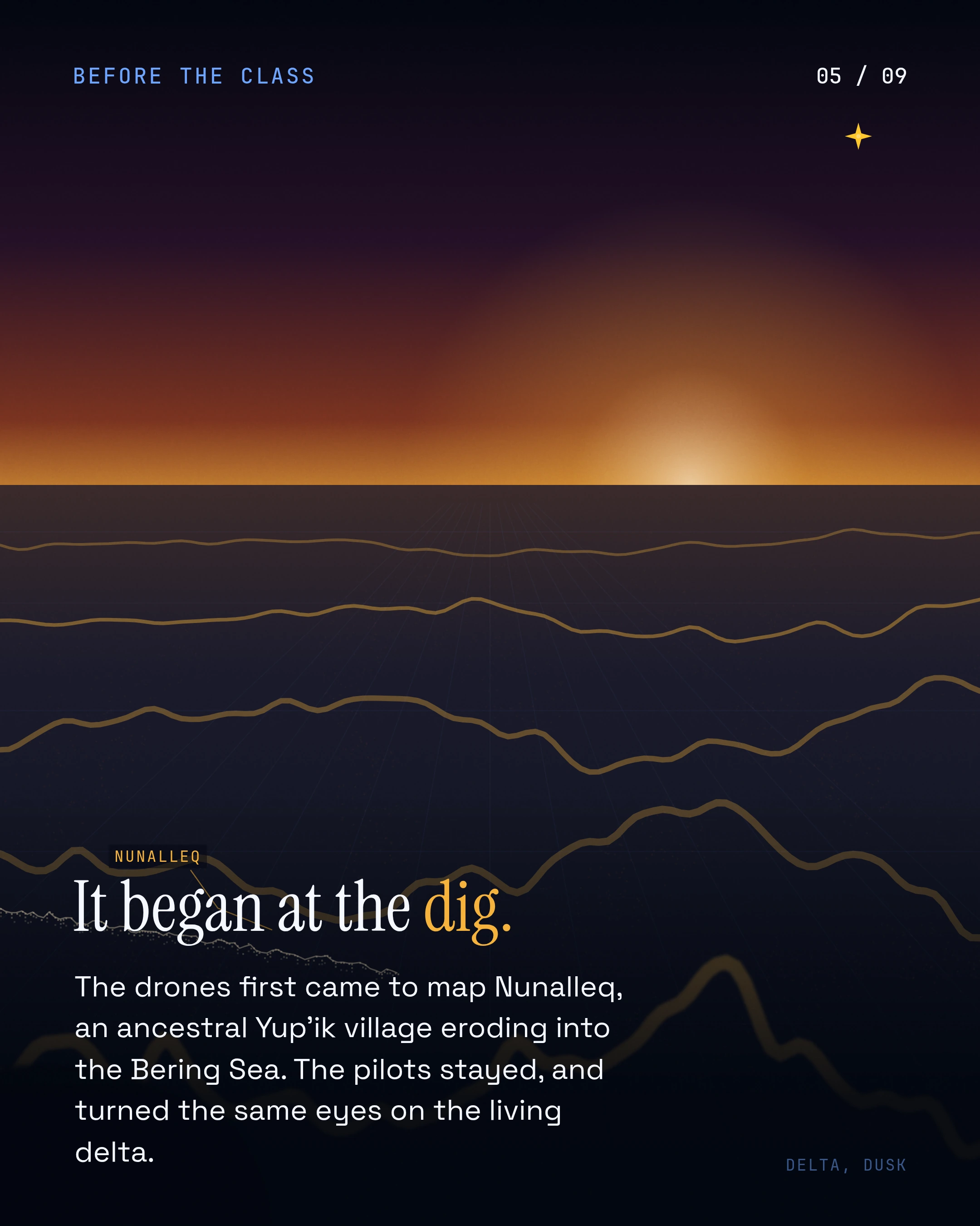 It began at the dig. The drones first came to map Nunalleq, an ancestral Yup'ik village eroding into the Bering Sea. The pilots stayed, and turned the same eyes
