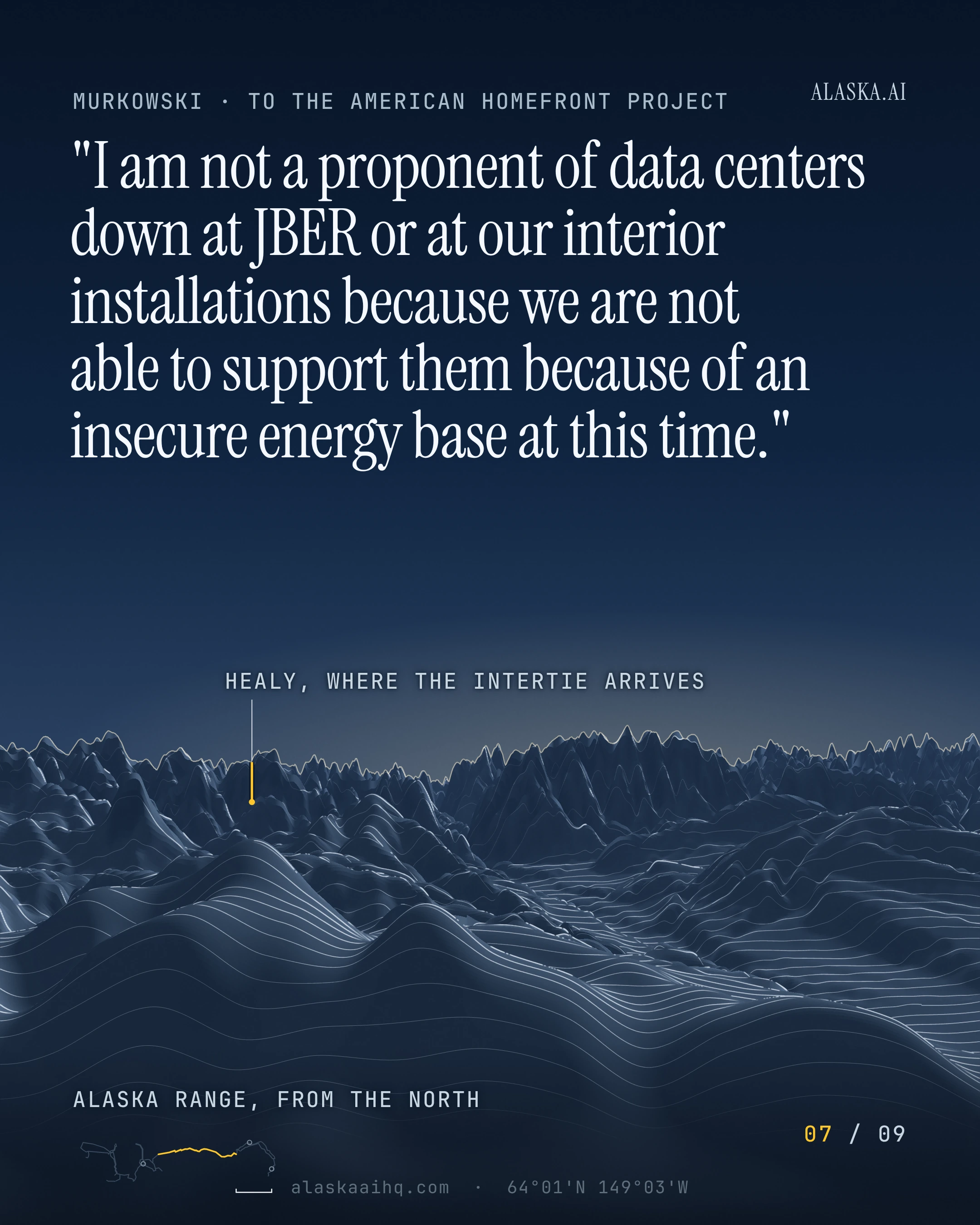 "I am not a proponent of data centers down at JBER or at our interior installations because we are not able to support them because of an insecure energy base