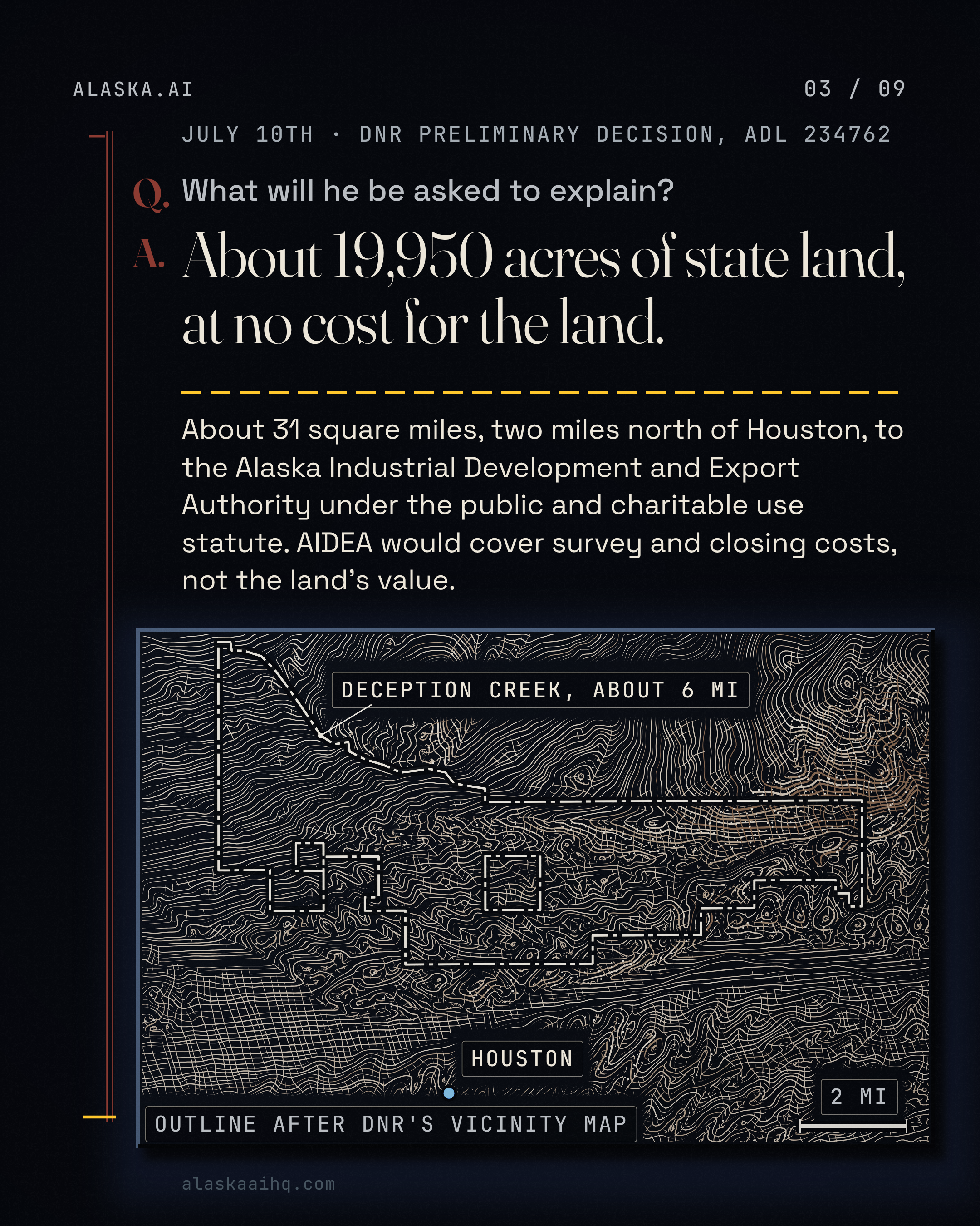 About 19,950 acres of state land, at no cost for the land. About 31 square miles, two miles north of Houston, to the Alaska Industrial Development and Export