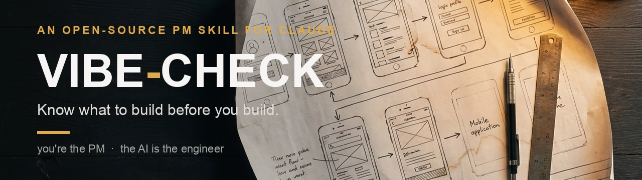 vibe-check: an open-source PM skill for Claude. Know what to build before you build.