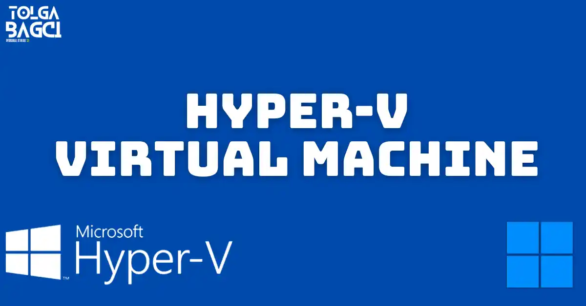 Hyper-V ile Yeni Bir Sanal Makine Oluşturma