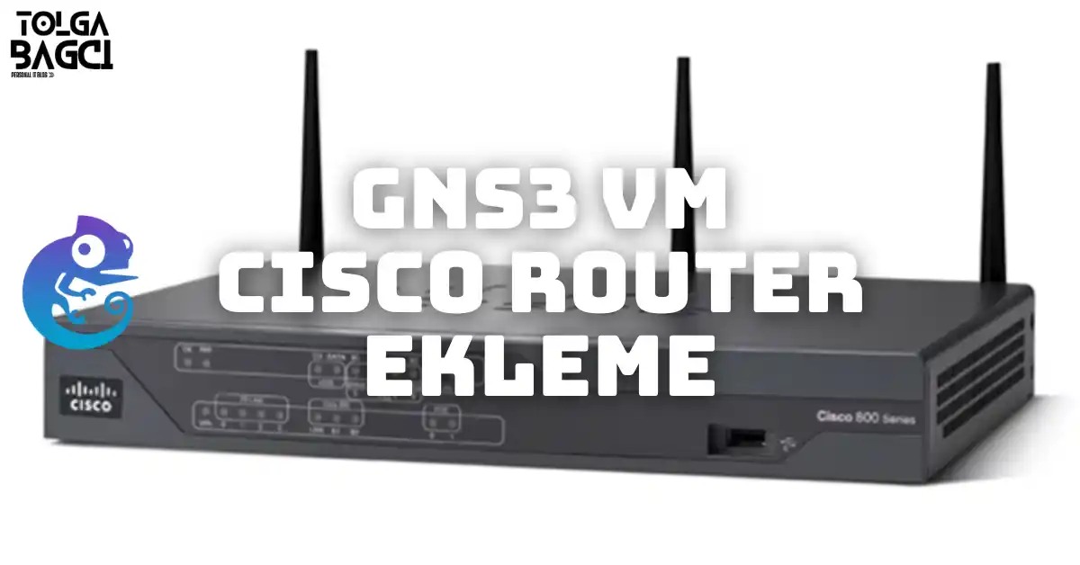GNS3 VM Sunucuya Cisco Router Ekleme