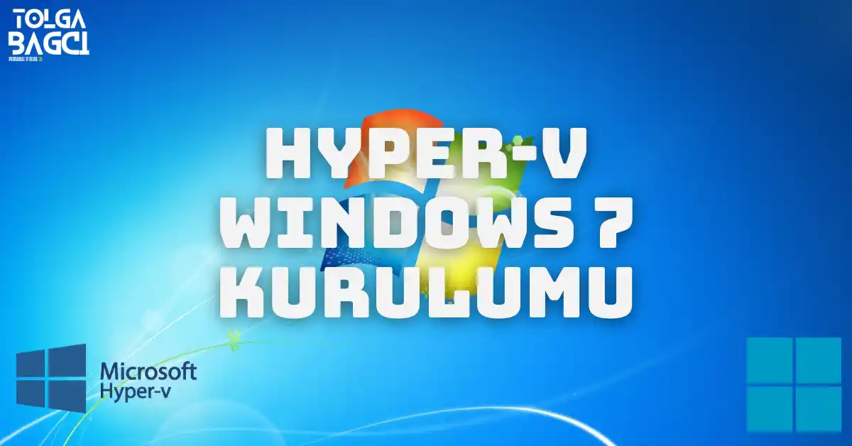 Hyper-V ile Windows 7 Kurma