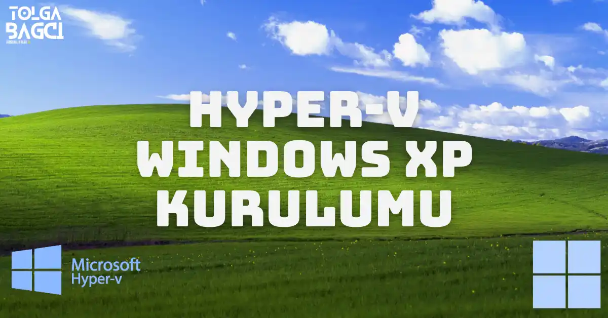 Hyper-V ile Windows XP Kurma