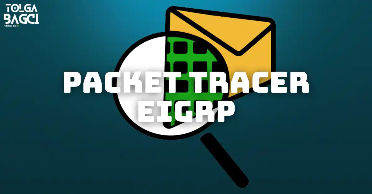 Cisco Packet Tracer ile EIGRP Yapılandırma