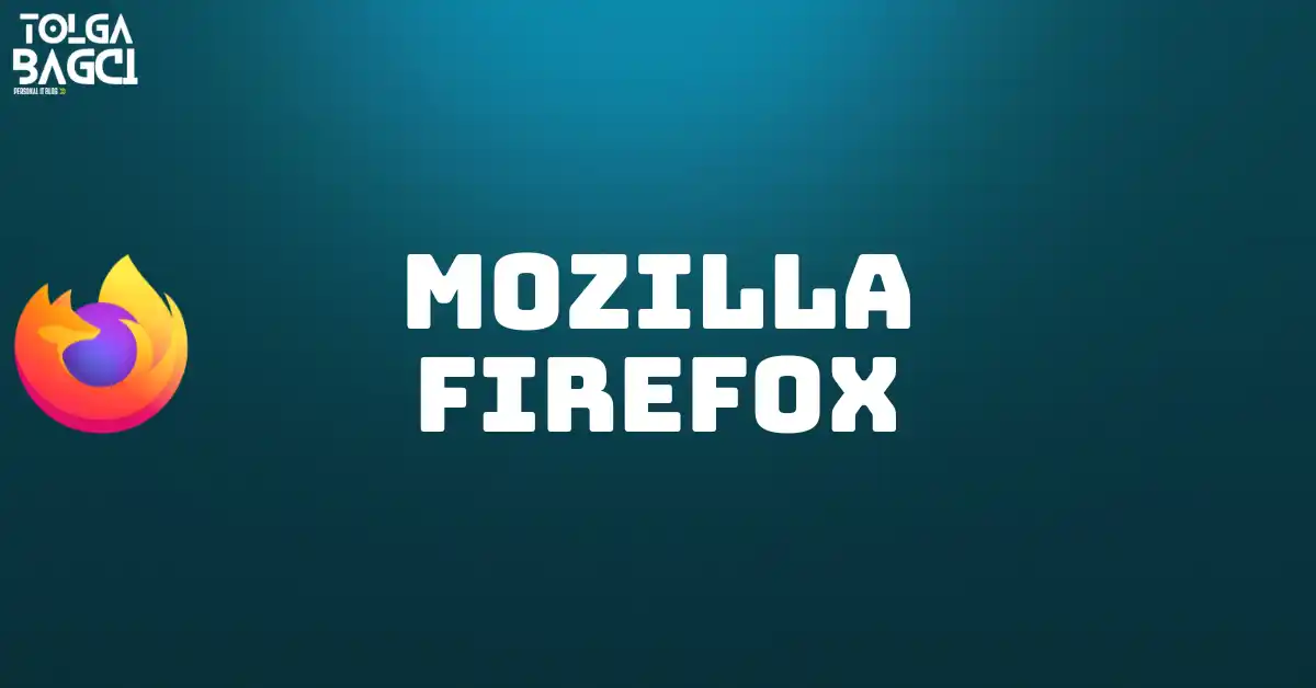 Mozilla Firefox Nedir?