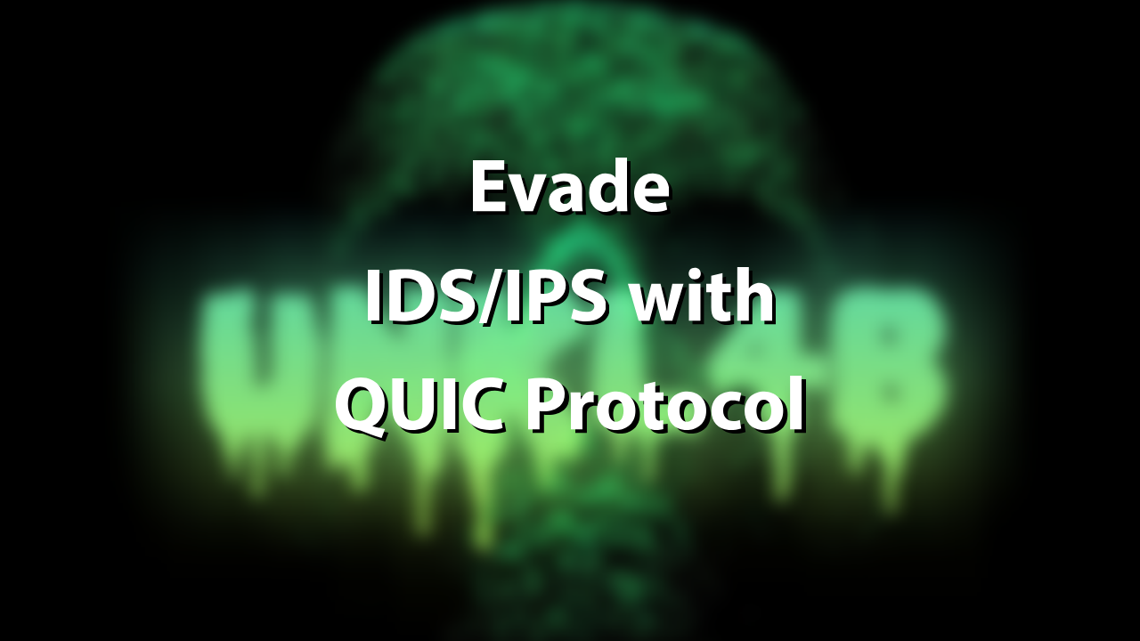 Quic Evade IDS/IPS
