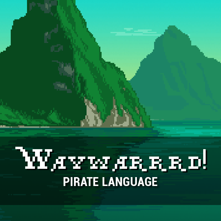 Waywarrrd! (Pirate Language)