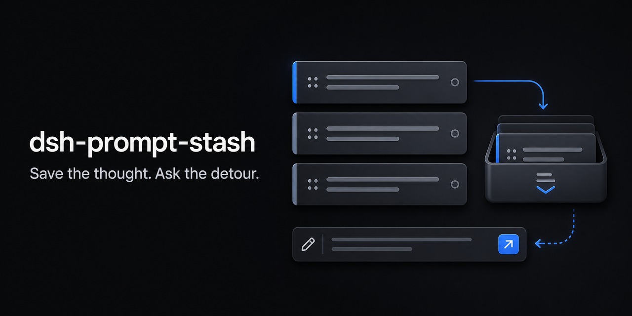 dsh-prompt-stash — Save the thought. Ask the detour.