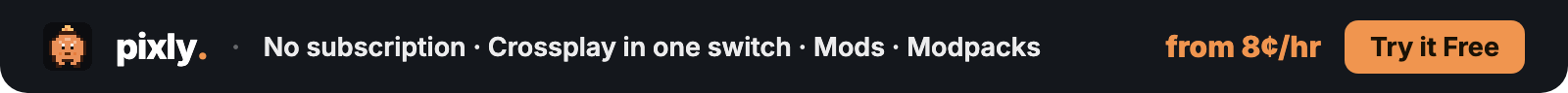 Pixly hosting: no subscription, crossplay in one switch, mods, modpacks, from 8¢ per hour. Try it free.