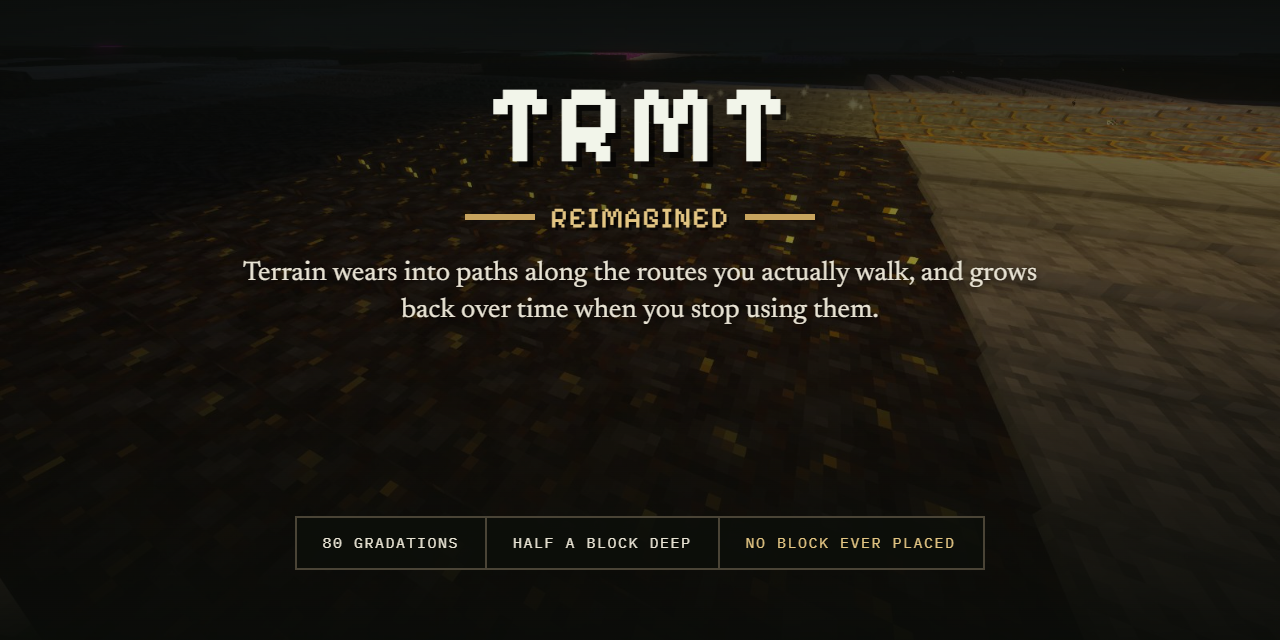 TRMT Reimagined: terrain wears into paths along the routes you actually walk, and grows back when you stop