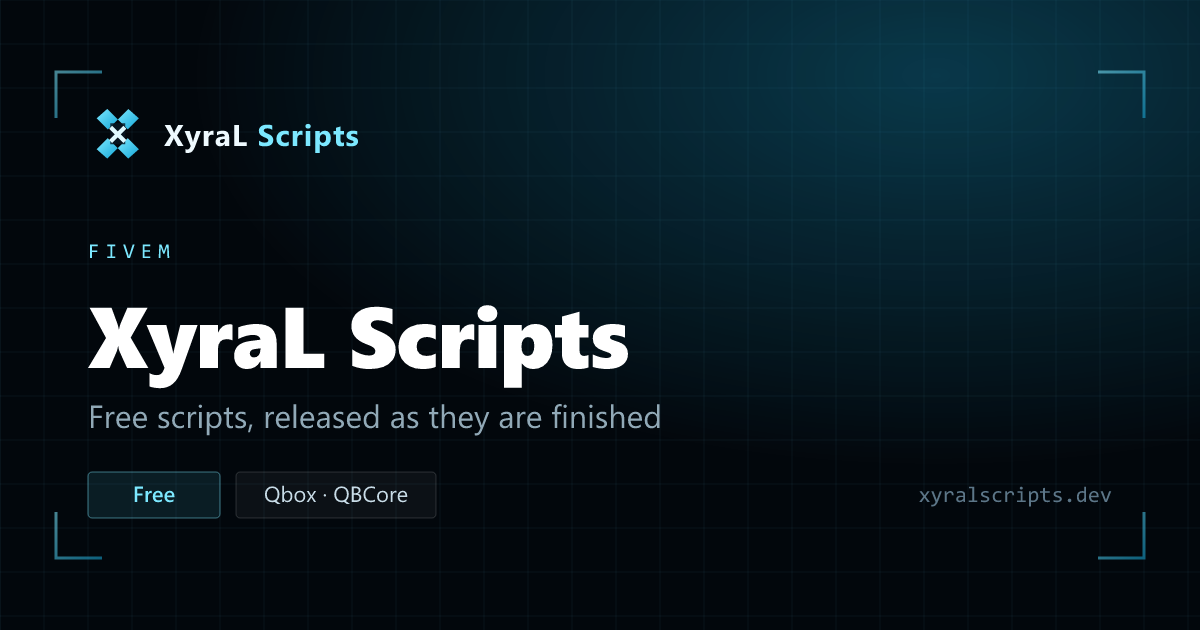 xyralscripts.dev — free FiveM scripts for Qbox and QBCore