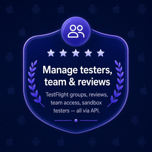 Manage testers, team & reviews — TestFlight groups, reviews, team access, and sandbox testers, all via API