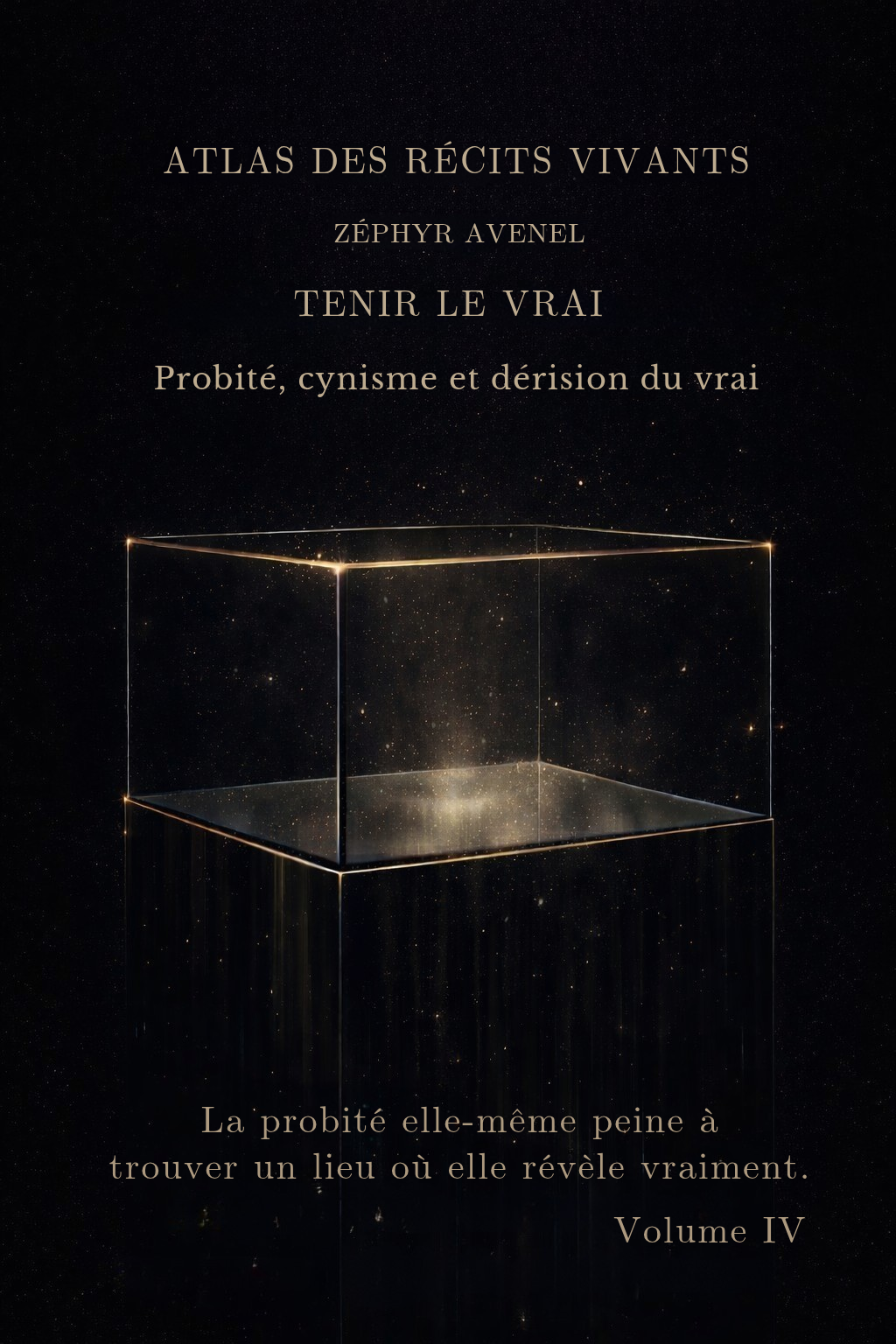Atlas des Récits Vivants – Tenir le vrai – Volume IV (à paraître) – Zéphyr Avenel