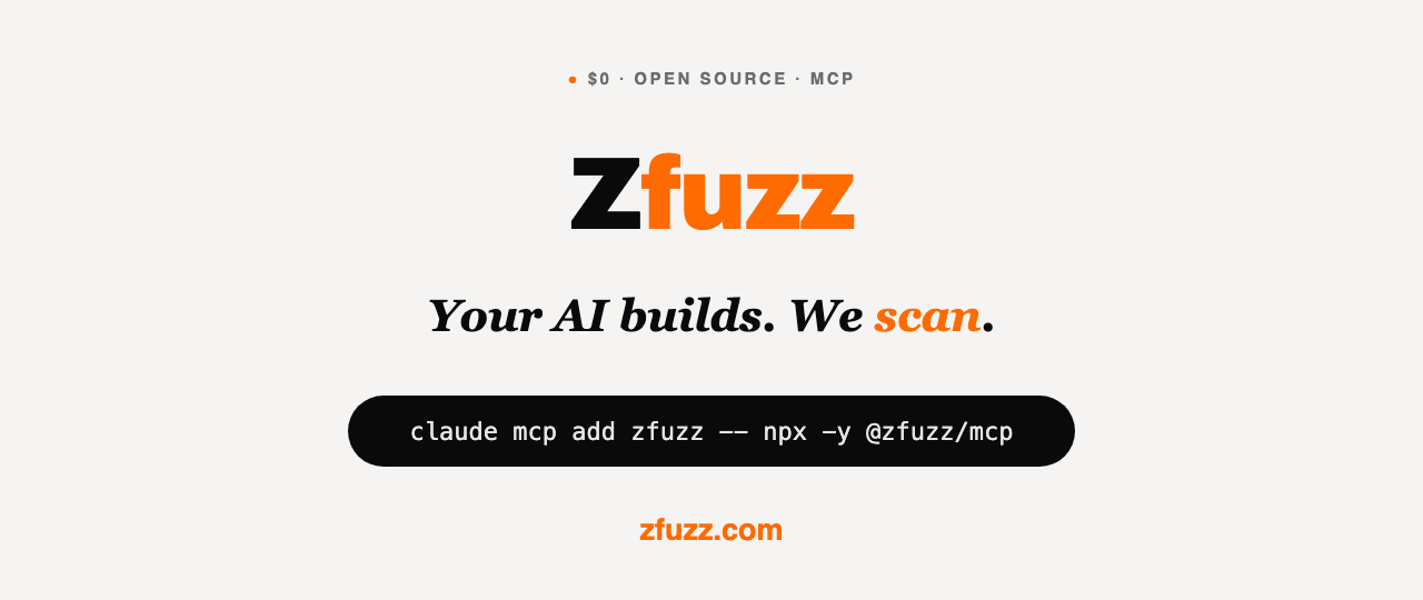Zfuzz — Your AI builds. We scan.