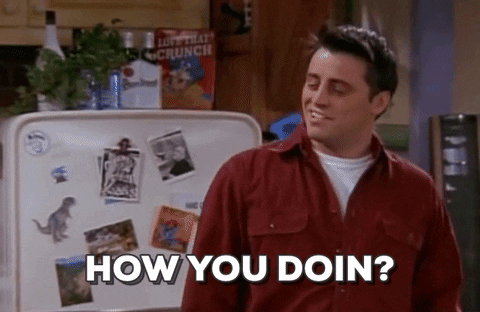 Joey - How you doin?