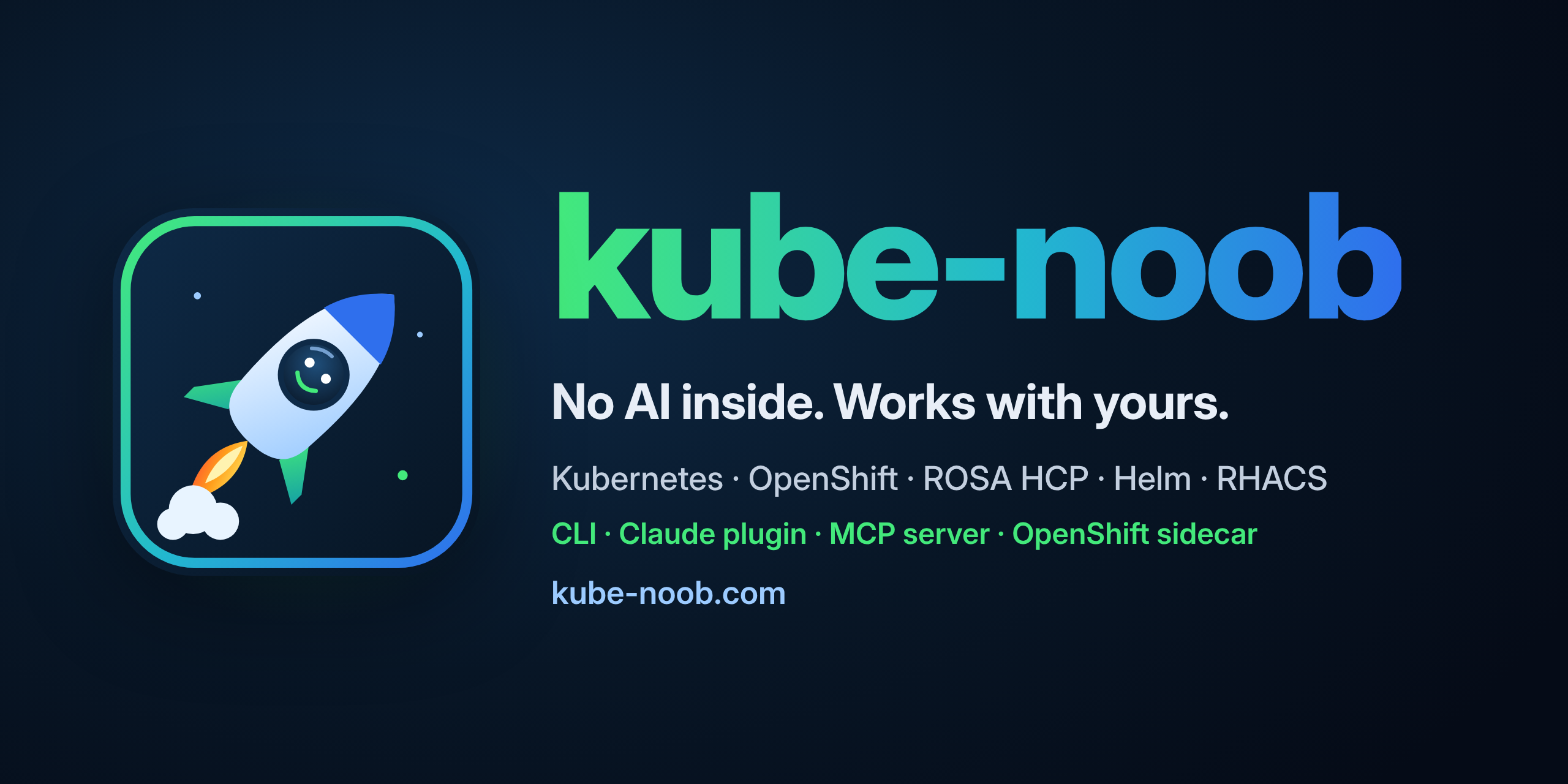 kube-noob - No AI inside. Works with yours.