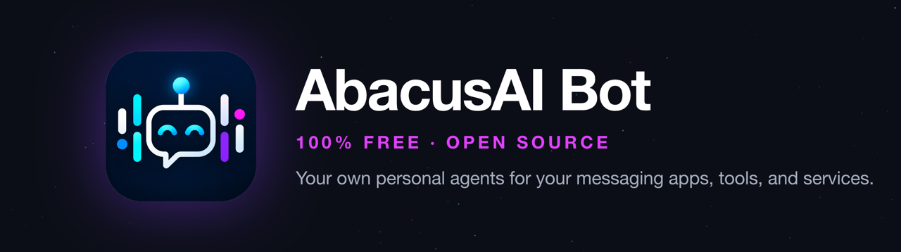 AbacusAI Bot — 100% free, open source. Your own personal agents for your messaging apps, tools and services.