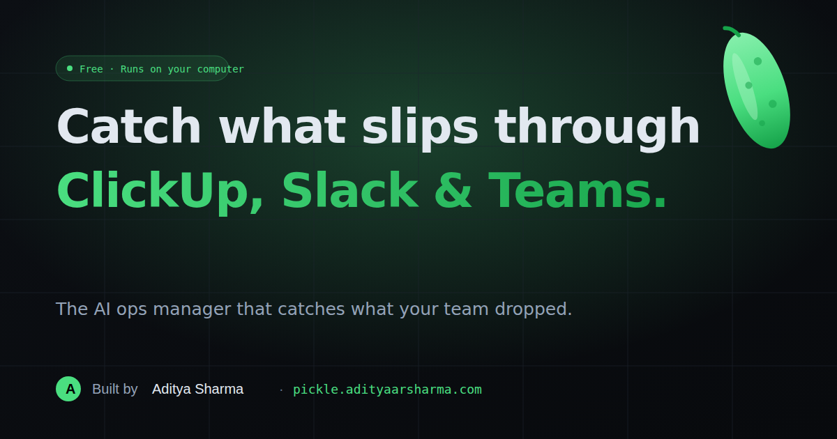 Pickle: catch what slips through ClickUp, Slack and Teams. The AI ops manager that catches what your team dropped