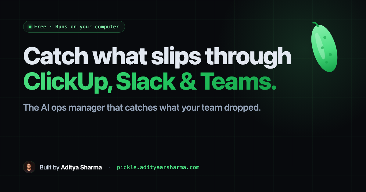 Pickle: catch what slips through ClickUp, Slack and Teams. The AI ops manager that catches what your team dropped