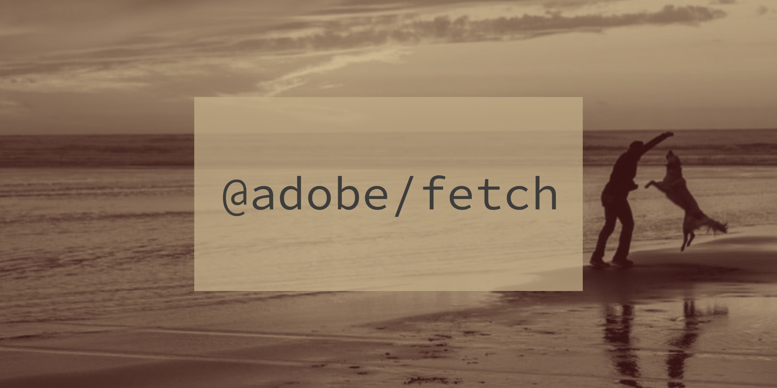 Adobe Fetch