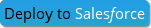 Deploy to Salesforce (Salesforce にリリース)
