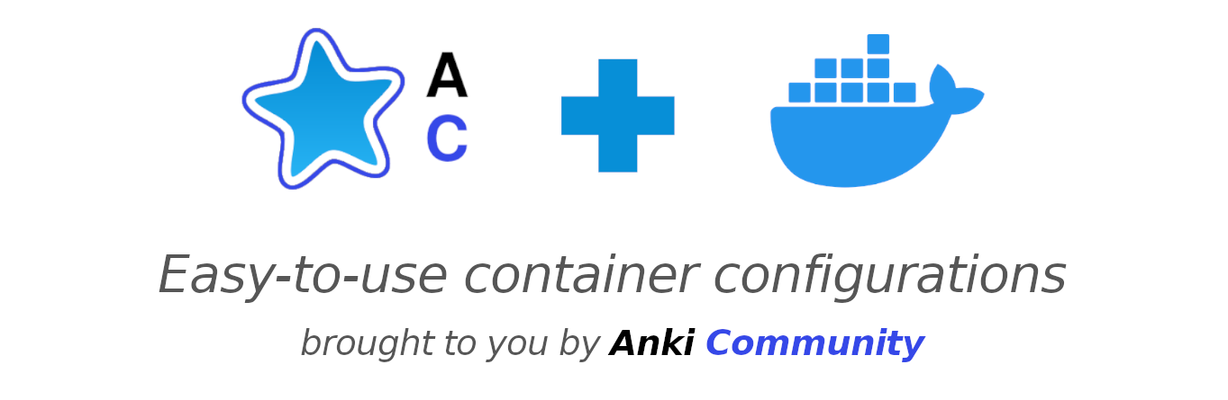 Easy-to-use container configurations brought to you by Anki Community