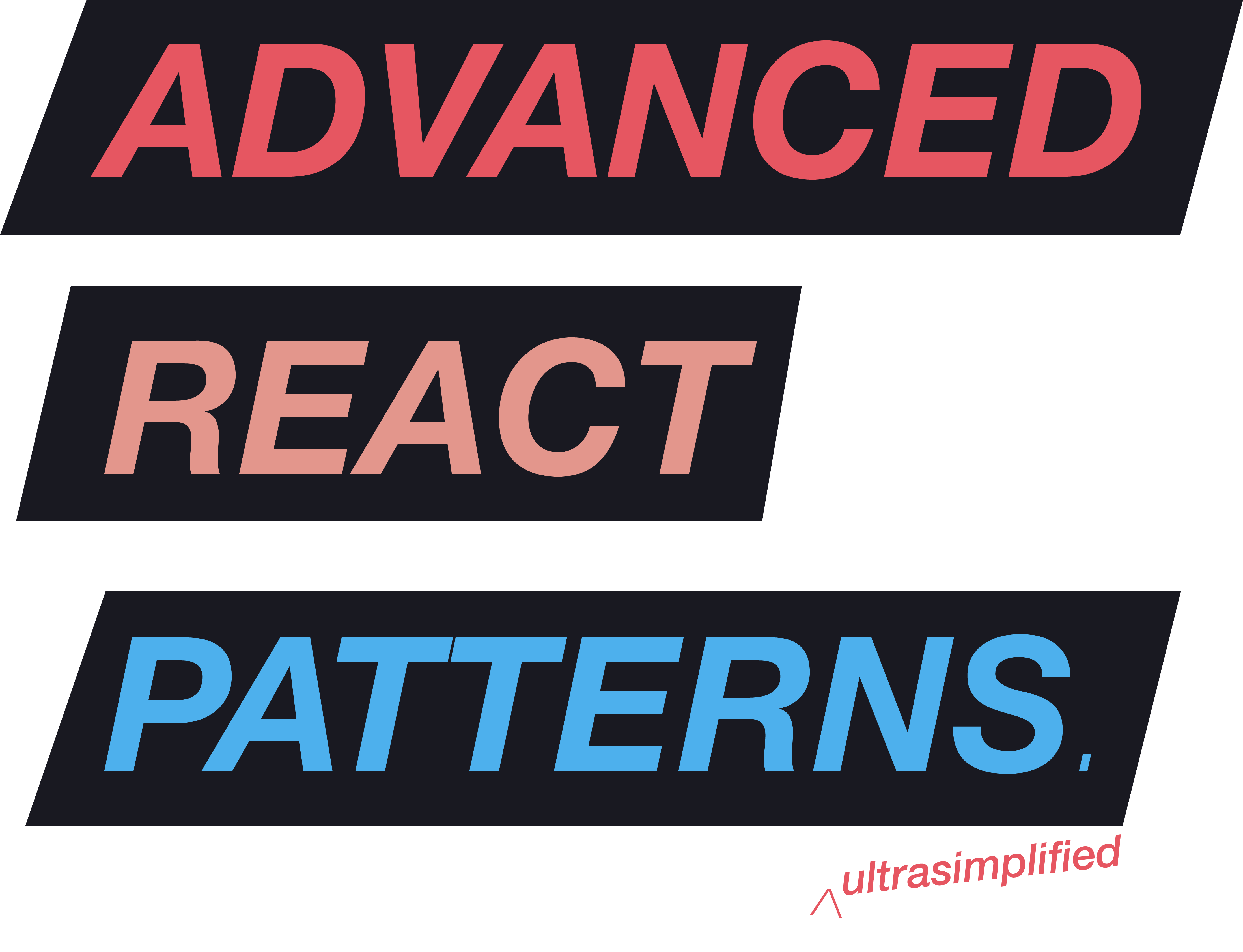 Advanced React Patterns Ultrasimplified