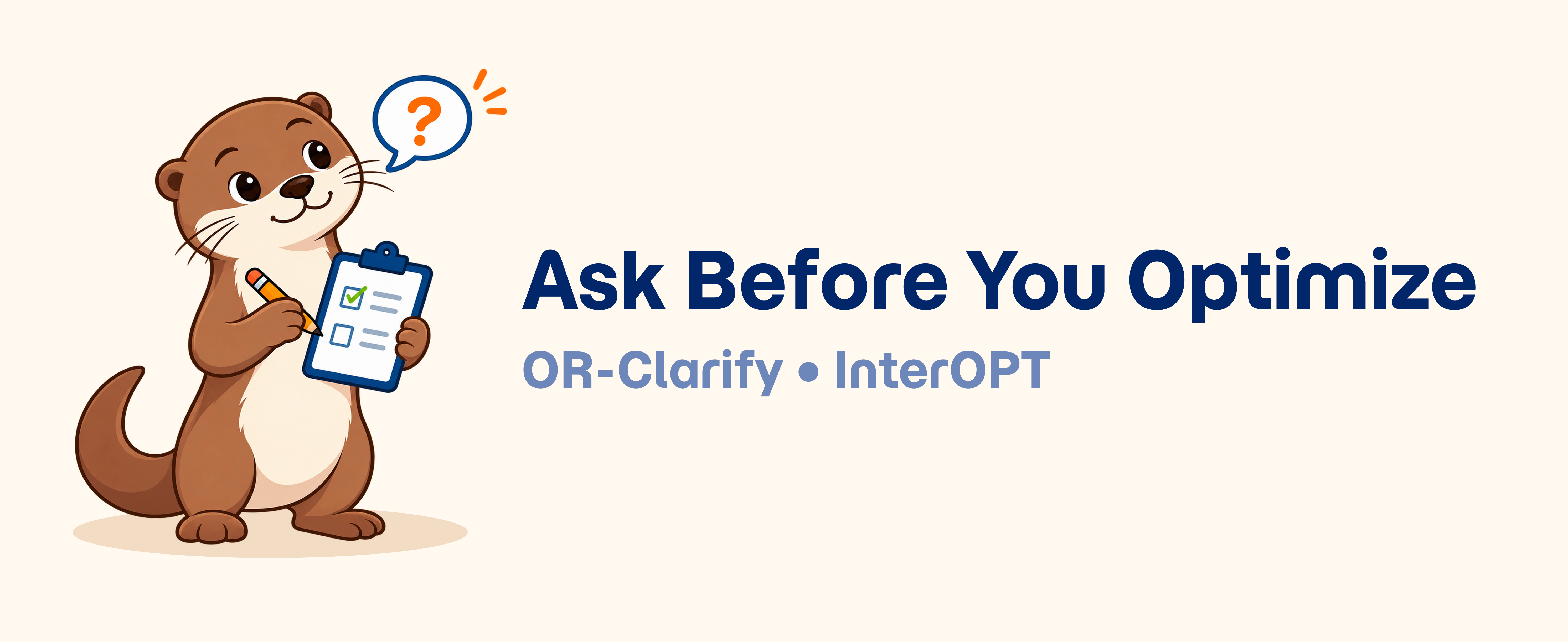 Ask Before You Optimize — OR-Clarify and InterOPT. A curious otter checks a requirements list before taking action.