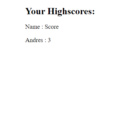 Once the user saves the scores, the highscores will be shown to the user