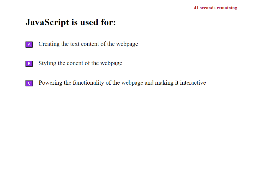 When the user clicks start, the timer will initialize and multiple choice questions will be renderd