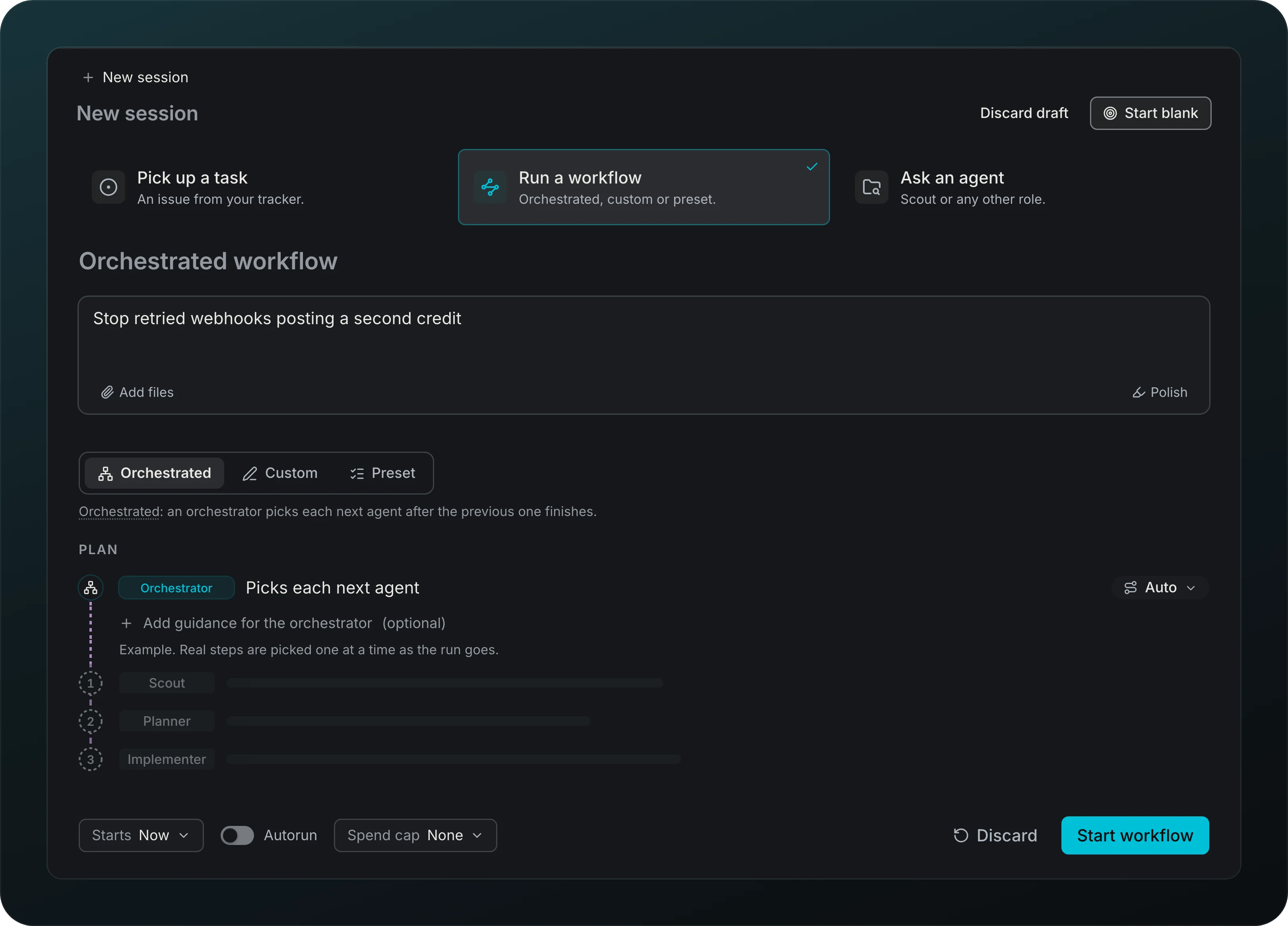 New session with the Run a workflow tab selected: an Orchestrated workflow with the goal Stop retried webhooks posting a second credit, the Orchestrated, Custom and Preset switch, the Plan with an Orchestrator row and example steps Scout, Planner and Implementer, and the Starts Now, Autorun and Spend cap None controls next to Start workflow