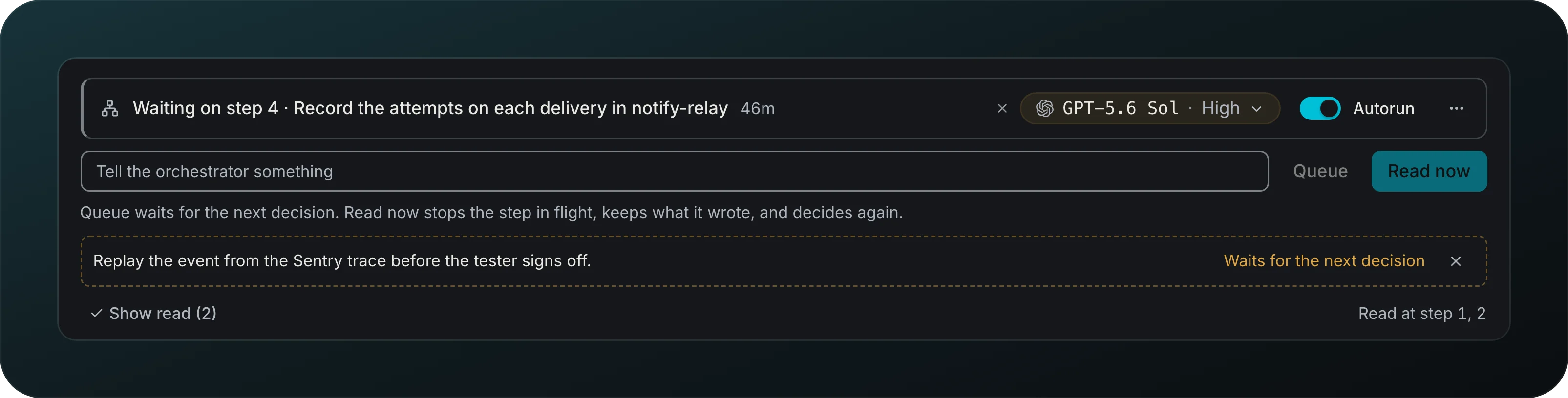 The orchestrator strip on step 4 with the Tell the orchestrator something box, Queue and Read now, a queued hint reading Replay the event from the Sentry trace before the tester signs off, and Show read (2)
