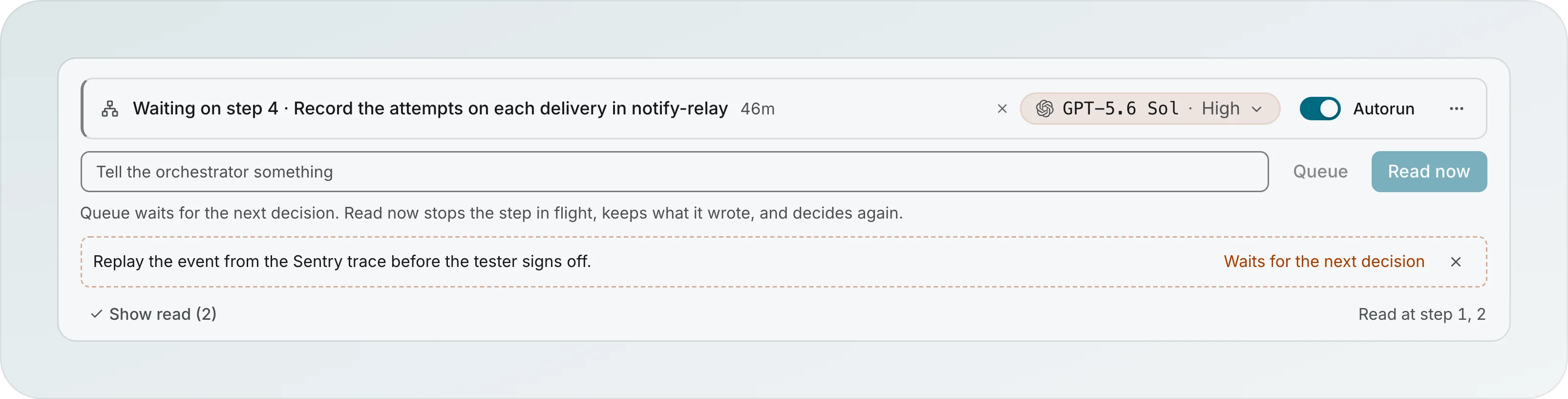 The orchestrator strip on step 4 with the Tell the orchestrator something box, Queue and Read now, a queued hint reading Replay the event from the Sentry trace before the tester signs off, and Show read (2)