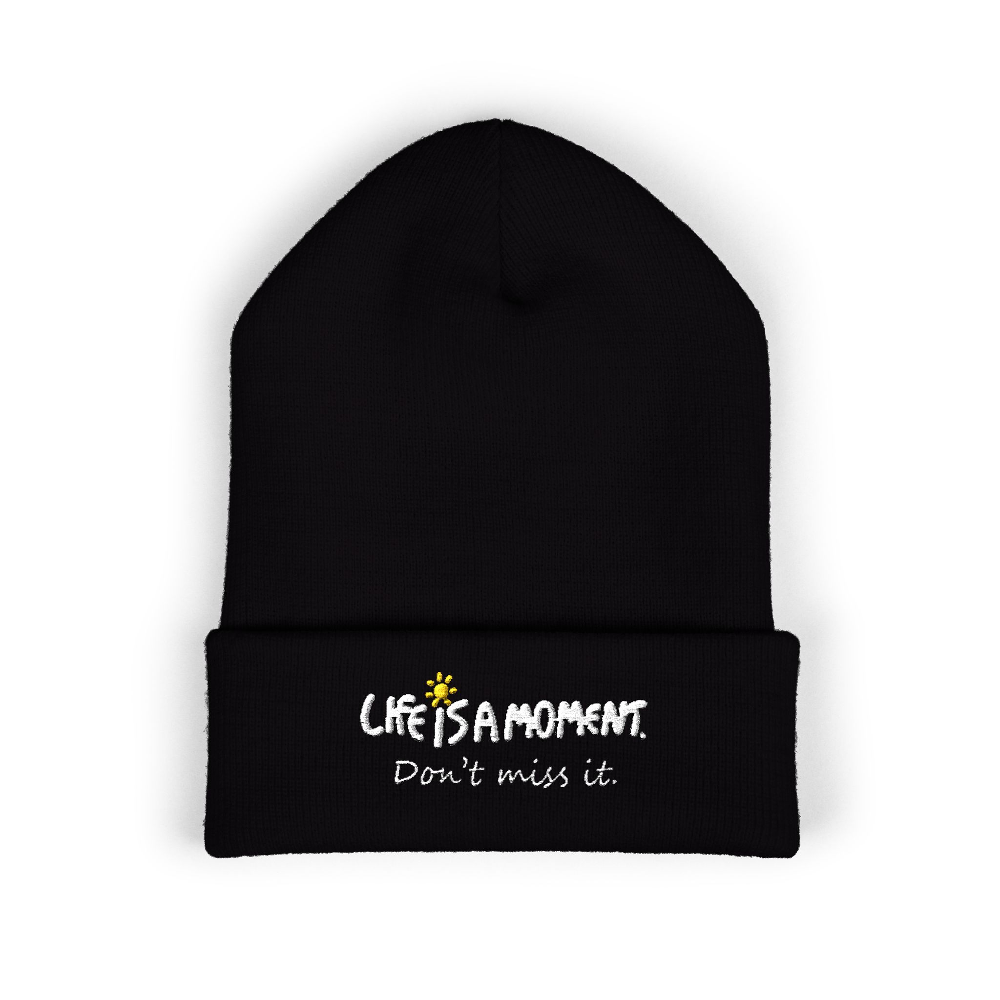 Life is a moment. Don't miss it. beanie