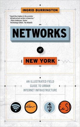Networks of New York: An Illustrated Field Guide to Urban Internet Infrastructure