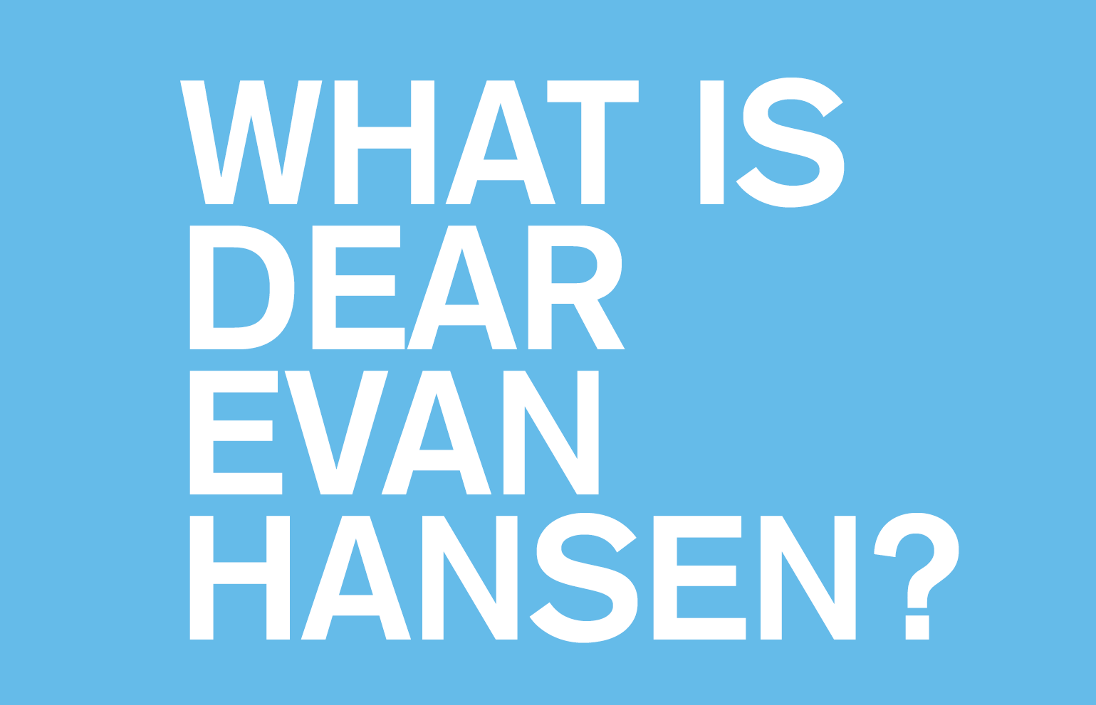 What is Dear Evan Hansen?