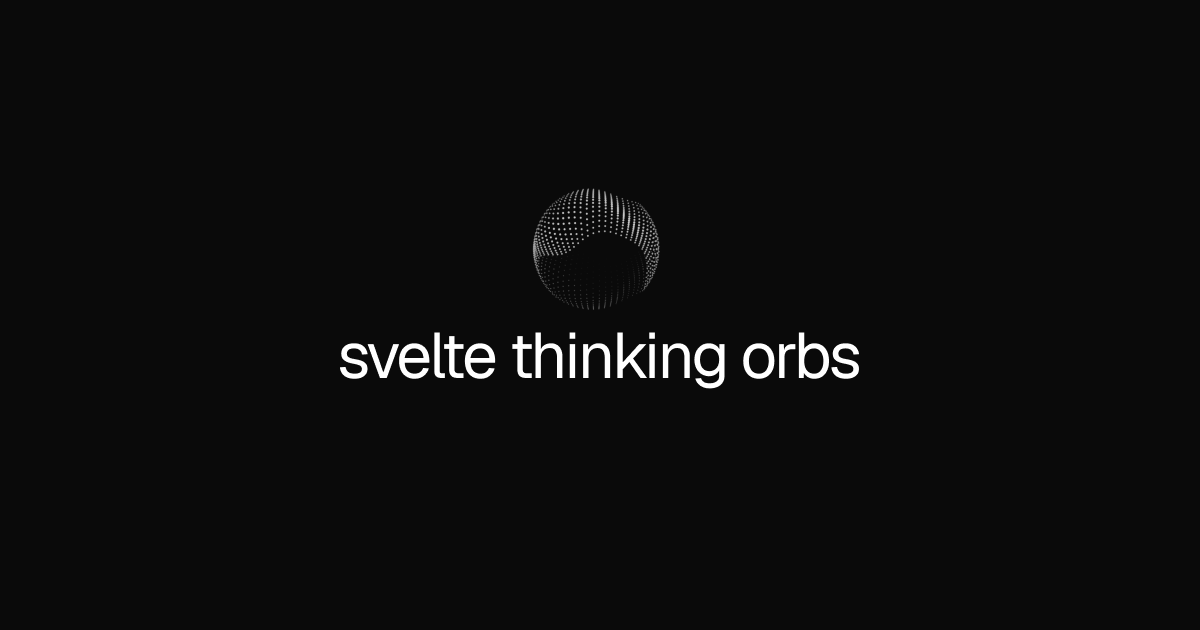 Svelte Thinking Orbs