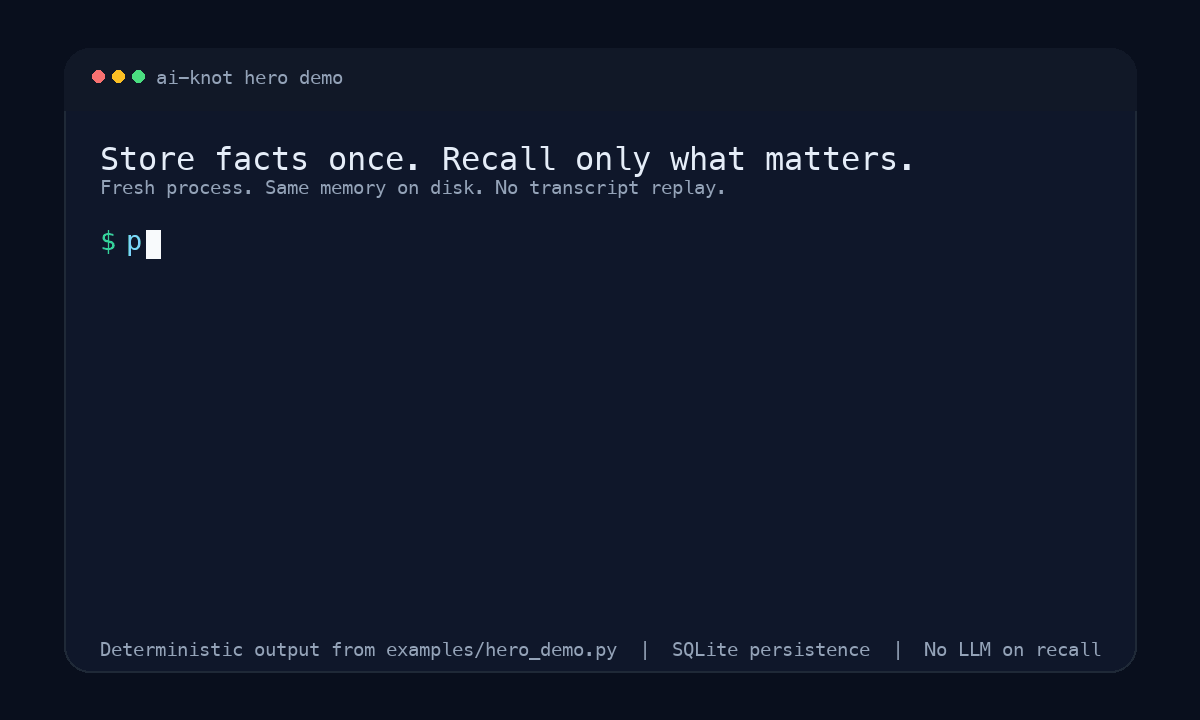 ai-knot demo: store facts once, recall only what matters, with deterministic memory persisted across restarts