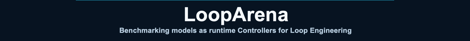 LoopArena — Models as runtime controllers for Loop Engineering