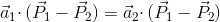 a1*(P1-P2) = a2*(P1-P2)