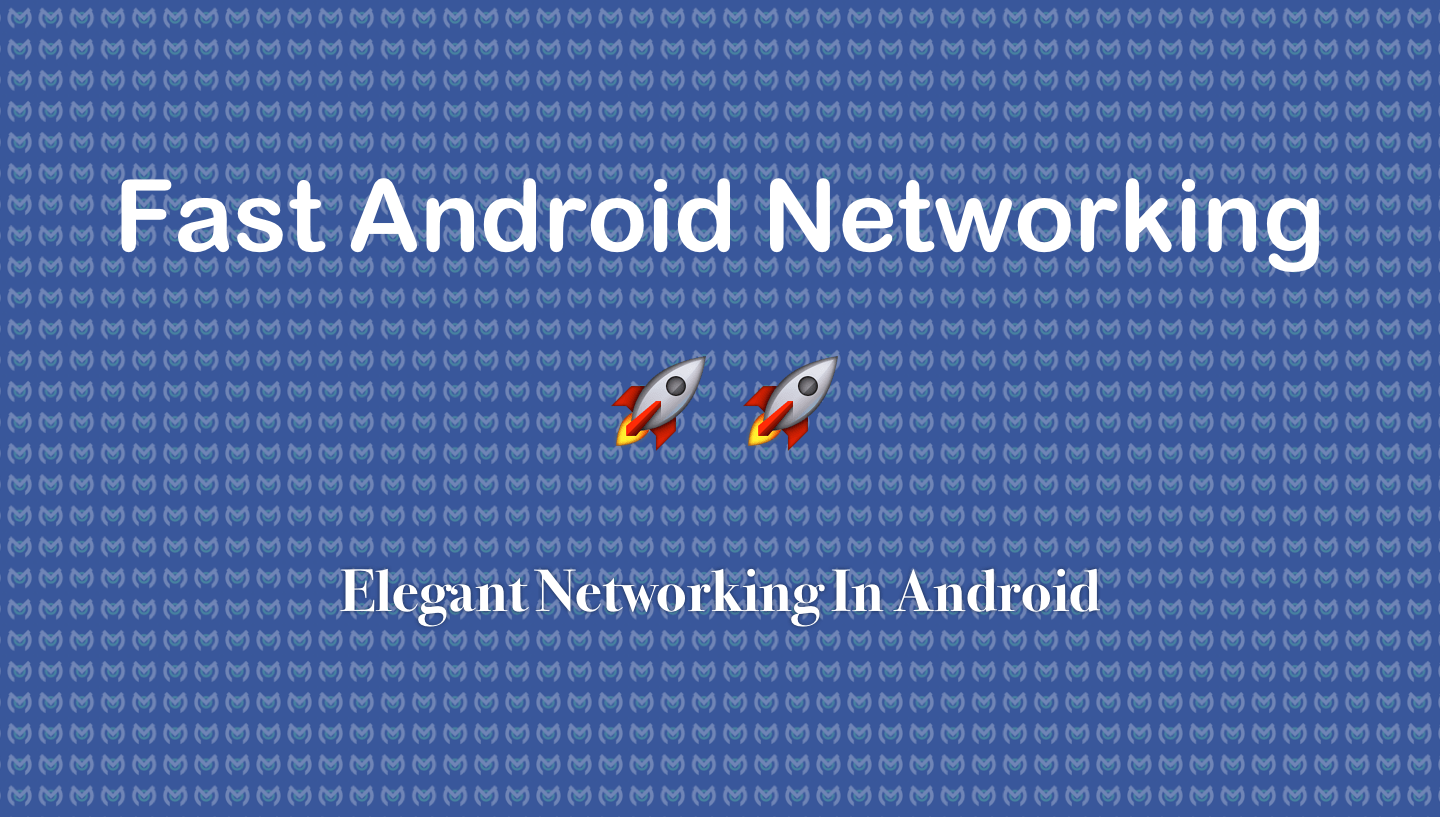 Fast Android Networking