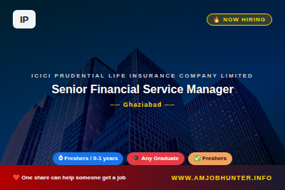 Icici Prudential Life Insurance Company Limited Hiring - Senior Financial Service Manager